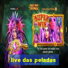 live das peladas